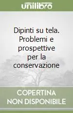 Nuova Collezione Dipinti su tela. Problemi e prospettive per la conservazione
