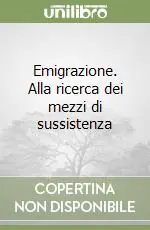 Promozione Esclusiva Emigrazione. Alla ricerca dei mezzi di sussistenza