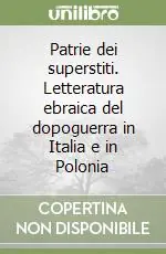Offerta Del Giorno Patrie dei superstiti. Letteratura ebraica del dopoguerra in Italia e in Polonia