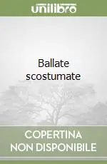 Ultime Pezzi Ballate scostumate