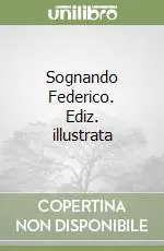 Sognando Federico. Ediz. illustrata Ultima Occasione