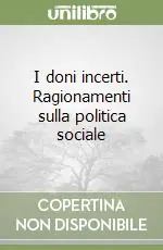 I doni incerti. Ragionamenti sulla politica sociale Spedizione Espresso