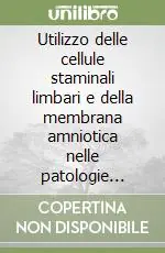 Utilizzo delle cellule staminali limbari e della membrana amniotica nelle patologie della superficie oculare Economico