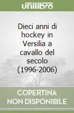 Compra Online Dieci anni di hockey in Versilia a cavallo del secolo (1996-2006)