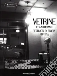 Ultimissimo Modello Vetrine. Commercianti testimoni di storia pontina