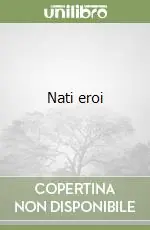 Nati eroi Saldi