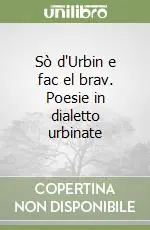 Sò d‘Urbin e fac el brav. Poesie in dialetto urbinate Bestseller