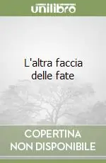 Subito Disponibile L‘altra faccia delle fate
