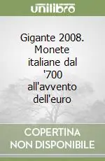 Pagamento Sicuro Gigante 2008. Monete italiane dal ‘700 all‘avvento dell‘euro