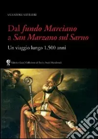 Dal fundo Marciano a San Marzano sul Sarno. Un viaggio lungo 1500 anni Compra Oggi Stesso