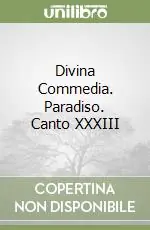 Divina Commedia. Paradiso. Canto XXXIII Quantità Limitata
