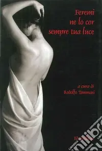 Feremi ne lo cor sempre tua luce Compra Adesso