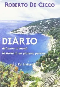 Diario. Dal mare ai monti la storia di un giovane povero Compra Online