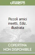 Occasione Imperdibile Piccoli amici insetti. Ediz. illustrata
