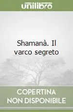 Shamanà. Il varco segreto Economico