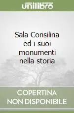 Più Venduto Sala Consilina ed i suoi monumenti nella storia