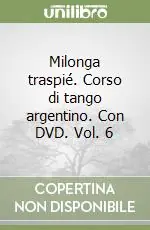 Promo Stagionale Milonga traspié. Corso di tango argentino. Con DVD. Vol. 6