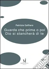 Guarda che prima o poi Dio si stancherà di te Economico