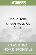 Soddisfatti O Rimborsati Cinque sensi, cinque voci. Cd Audio