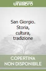 Quantità Limitata San Giorgio. Storia, cultura, tradizione