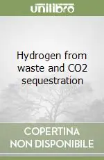 Hydrogen from waste and CO2 sequestration Acquista Ora