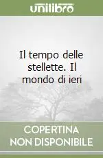 Il tempo delle stellette. Il mondo di ieri Reso Gratuito