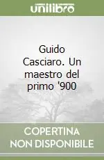 Occasione Guido Casciaro. Un maestro del primo ‘900