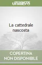 Ultimissimo Modello La cattedrale nascosta