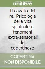 Compra Oggi Stesso Il cavallo del re. Psicologia della vita spirituale e fenomeni extra-sensoriali del copertinese