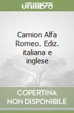 Promozione Esclusiva Camion Alfa Romeo. Ediz. italiana e inglese