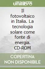 Ultimissimo Modello Il fotovoltaico in Italia. La tecnologia solare come fonte di energia. CD-ROM