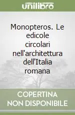 Monopteros. Le edicole circolari nell‘architettura dell‘Italia romana Prezzo Ridotto