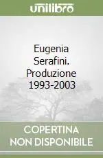 Eugenia Serafini. Produzione 1993-2003 Miglior Prezzo
