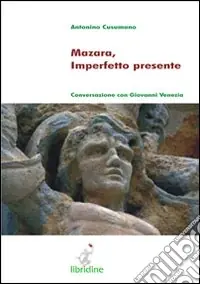 Mazara, imperfetto presente. Conversazione con Giovanni Venezia Esclusivo