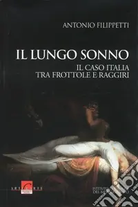 Promozione Il lungo sonno. Il caso Italia tra frottole e raggiri