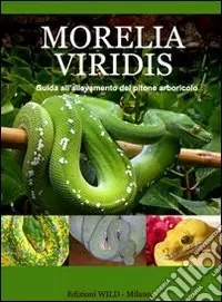 Affare Morelia Viridis. Guida all‘allevamento del pitone verde
