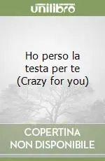 Ho perso la testa per te (Crazy for you) Offerta Del Giorno