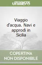 Viaggio d‘acqua. Navi e approdi in Sicilia Pagamento Sicuro