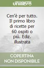 Solo Oggi Cen‘è per tutto. Il primo libro di ricette per 60 ospiti o più. Ediz. illustrata