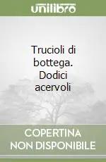 Novità Trucioli di bottega. Dodici acervoli
