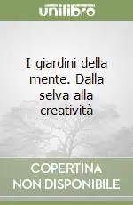 I giardini della mente. Dalla selva alla creatività Pagamento Sicuro