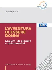 L‘avventura di essere donna. Appunti di cinema e psicoanalisi Bestseller