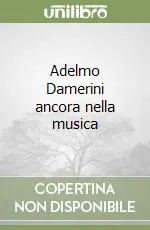 Promozione Esclusiva Adelmo Damerini ancora nella musica