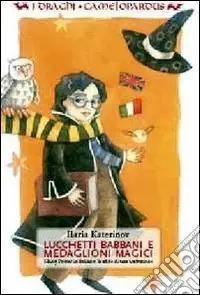 Soddisfatti O Rimborsati Lucchetti babbani e medaglioni magici. Harry Potter in italiano le sfide di una traduzione