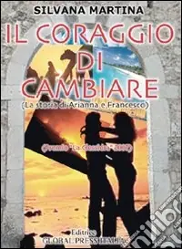 Consegna Rapida Il coraggio di cambiare. La storia di Arianna e Francesco