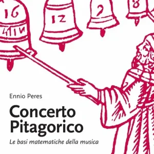 Concerto pitagorico. Le basi matematiche della musica Vendita Finale