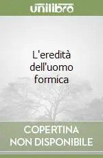 Economico L‘eredità dell‘uomo formica