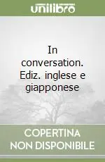 Subito Disponibile In conversation. Ediz. inglese e giapponese