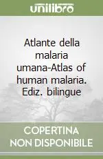 Prezzo Basso Atlante della malaria umana-Atlas of human malaria. Ediz. bilingue