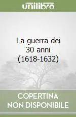 Offerta La guerra dei 30 anni (1618-1632)